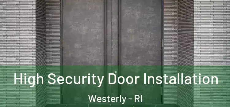  High Security Door Installation Westerly - RI