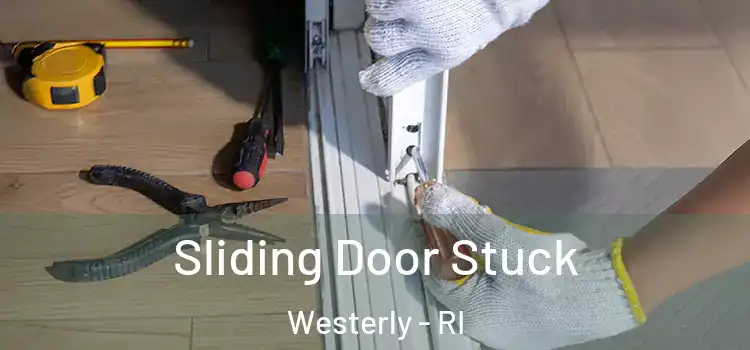  Sliding Door Stuck Westerly - RI